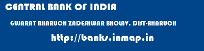 CENTRAL BANK OF INDIA  GUJARAT BHARUCH ZADESHWAR BHOLAV, DIST-BHARUCH  banks information 